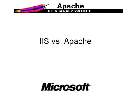 IIS vs. Apache. Five advantages of IIS 1. It is has a GUI interface, which makes the installation a bit easier. 2. It plays well with other Microsoft.