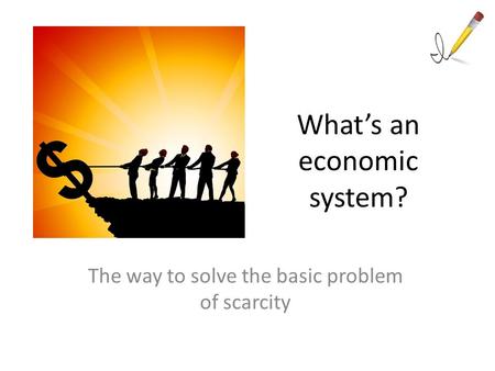 What’s an economic system?