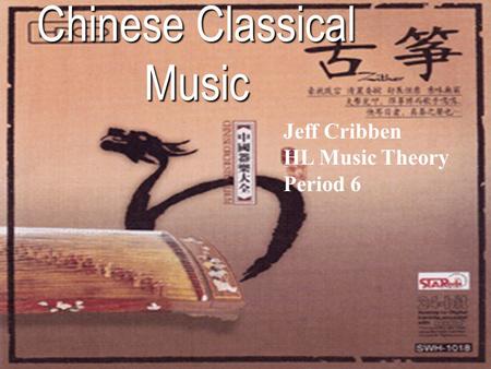 Chinese Classical Music Jeff Cribben HL Music Theory Period 6.