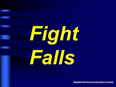 Bartlett-Venton Construction Limited Fight Falls.