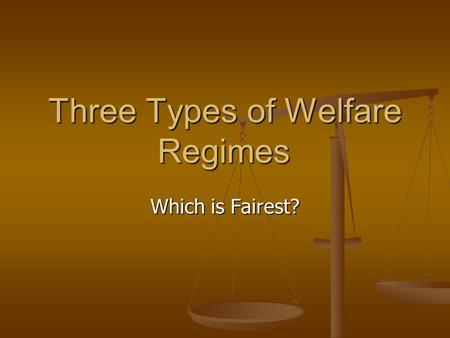 Three Types of Welfare Regimes Which is Fairest?.