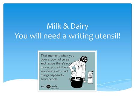 Milk & Dairy You will need a writing utensil!.    Got.