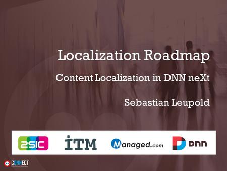 Localization Roadmap Content Localization in DNN neXt Sebastian Leupold.