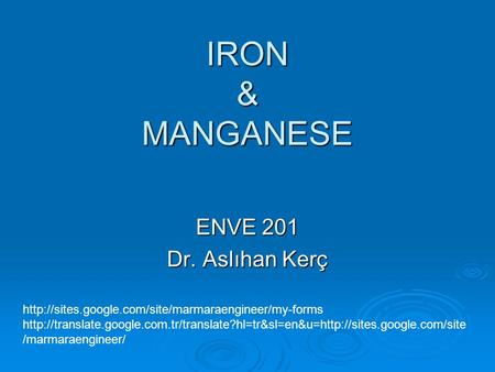 IRON & MANGANESE ENVE 201 Dr. Aslıhan Kerç
