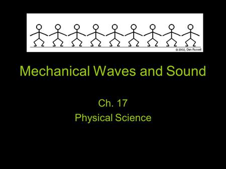 Mechanical Waves and Sound Ch. 17 Physical Science.