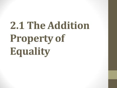 2.1 The Addition Property of Equality