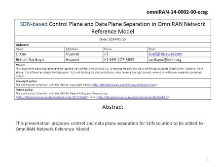 OmniRAN-14-0002-00-ecsg SDN-based Control Plane and Data Plane Separation in OmniRAN Network Reference Model Date: 2014-01-15 Authors: NameAffiliationPhoneEmail.