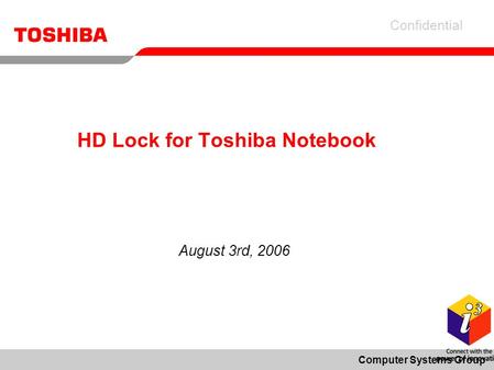Confidential Computer Systems Group HD Lock for Toshiba Notebook August 3rd, 2006.