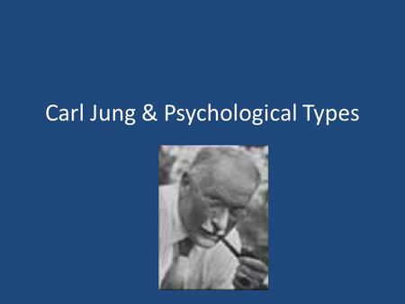 Carl Jung & Psychological Types