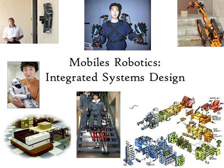 Mobiles Robotics: Integrated Systems Design. Where are the Robots? Exploration.