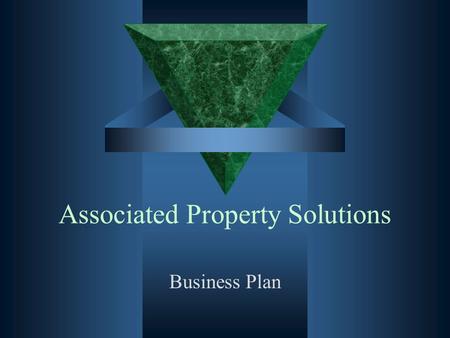 Associated Property Solutions Business Plan. Mission Statement  We will provide high quality property management services that are dedicated to the owners.