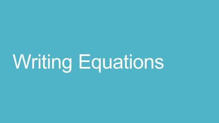 Writing Equations. Turning Words into Equations  Similar to turning words into expressions  The word is tells you where your equal sign goes Write each.