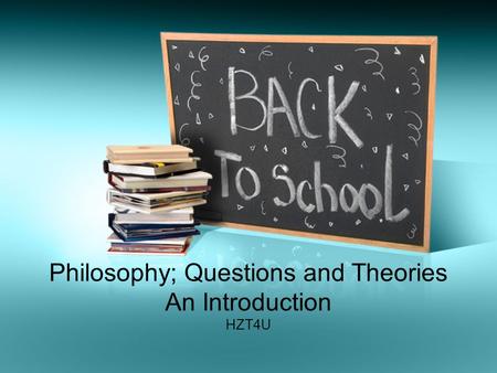Philosophy; Questions and Theories An Introduction HZT4U.
