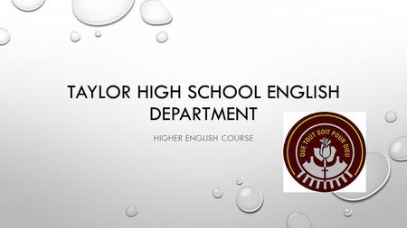 TAYLOR HIGH SCHOOL ENGLISH DEPARTMENT HIGHER ENGLISH COURSE.