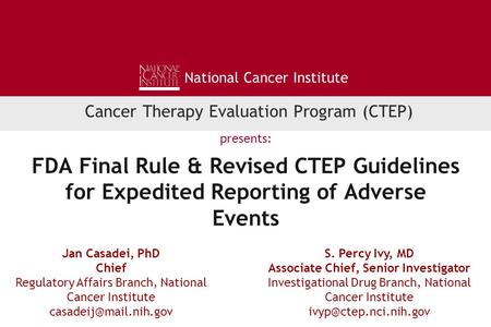 FDA Final Rule & Revised CTEP Guidelines for Expedited Reporting of Adverse Events S. Percy Ivy, MD Associate Chief, Senior Investigator Investigational.