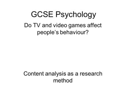 GCSE Psychology Do TV and video games affect people’s behaviour?