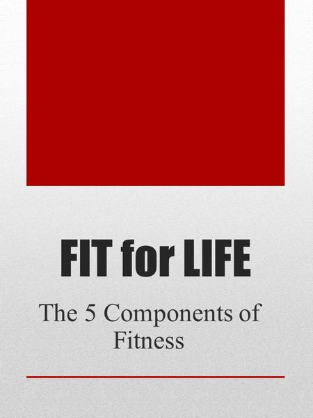 FIT for LIFE The 5 Components of Fitness. FLEXIBILITY **Flexibility refers to the range of motion for a given joint** -Stretching is a form of exercise.