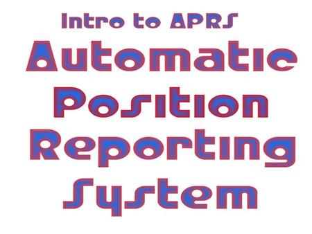 Topics to be covered What is APRS? Why do I want APRS? How do I view APRS? OK, now how do I go mobile? Current software The internet piece of the puzzle.