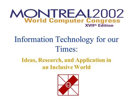 Information Technology for our Times: Ideas, Research, and Application in an Inclusive World.