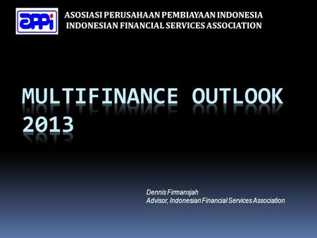 Dennis Firmansjah Advisor, Indonesian Financial Services Association