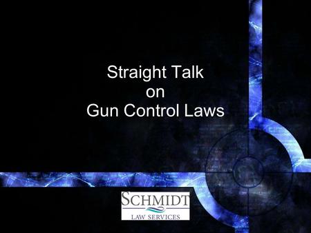 Straight Talk on Gun Control Laws. 2 nd Amendment A well regulated Militia, being necessary to the security of a free State, the right of the people to.