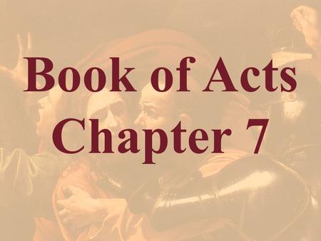 Book of Acts Chapter 7. Acts 7:1 And the high priest said, “Are these things so?”