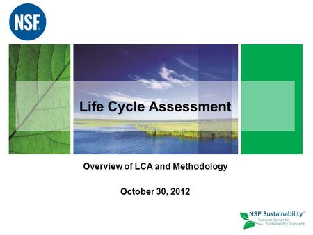 Life Cycle Assessment Overview of LCA and Methodology October 30, 2012.