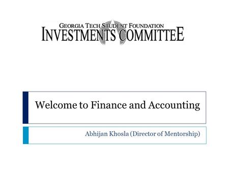 Welcome to Finance and Accounting Abhijan Khosla (Director of Mentorship)
