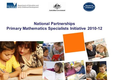 National Partnerships Primary Mathematics Specialists Initiative 2010-12.