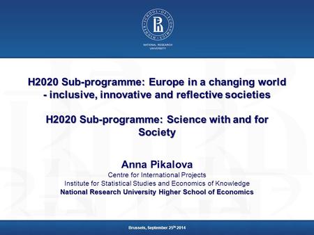 H2020 Sub-programme: Europe in a changing world - inclusive, innovative and reflective societies H2020 Sub-programme: Science with and for Society Anna.