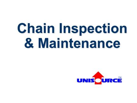 Chain Inspection & Maintenance TM. If Chains Are Not Carefully Inspected for Wear And Properly Maintained, Ultimately They Will Fail.
