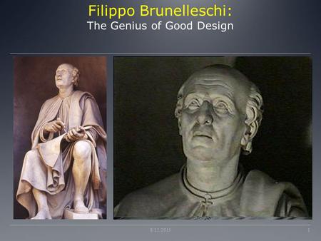 Filippo Brunelleschi: The Genius of Good Design 8/15/20151.