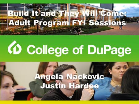 Build It and They Will Come: Adult Program FYI Sessions Angela Nackovic Justin Hardee.