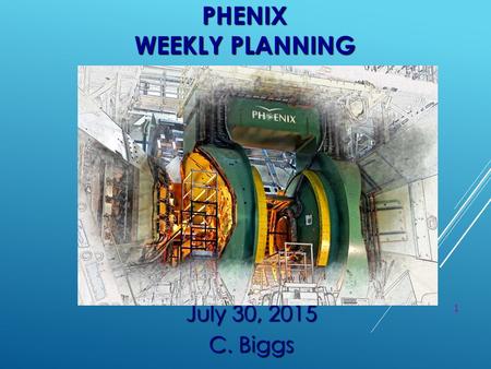 1 PHENIX WEEKLY PLANNING July 30, 2015 C. Biggs. 2 This Week Continue MPC & MPC-Ex repairs 1. Finish up MPC crystal work Continue work on VTX/FVTX East.