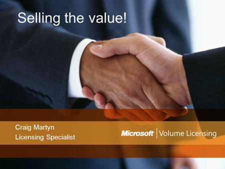 Selling the value! Craig Martyn Licensing Specialist.