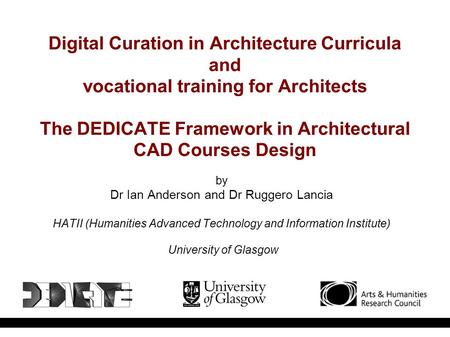 Digital Curation in Architecture Curricula and vocational training for Architects The DEDICATE Framework in Architectural CAD Courses Design by Dr Ian.