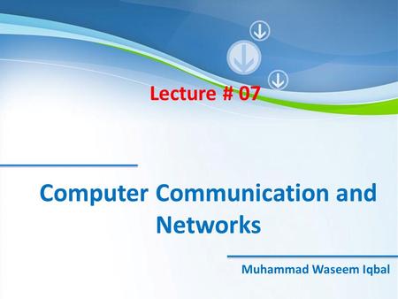 McGraw-Hill©The McGraw-Hill Companies, Inc., 2000 Computer Communication and Networks Muhammad Waseem Iqbal Lecture # 07.