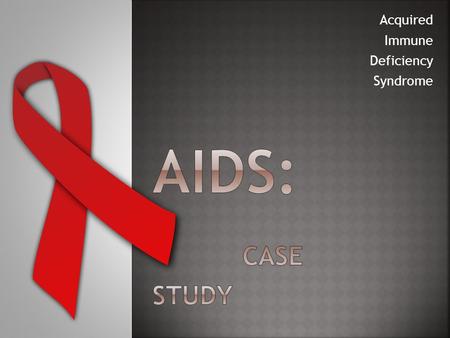 Acquired Immune Deficiency Syndrome.  In 2009, the WHO estimated 33.4 million people with AIDS worldwide  2.7 million new HIV infections each year.