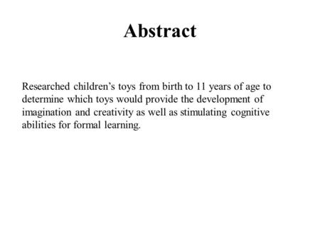 Abstract Researched children’s toys from birth to 11 years of age to determine which toys would provide the development of imagination and creativity as.
