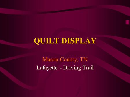 QUILT DISPLAY Macon County, TN Lafayette - Driving Trail.