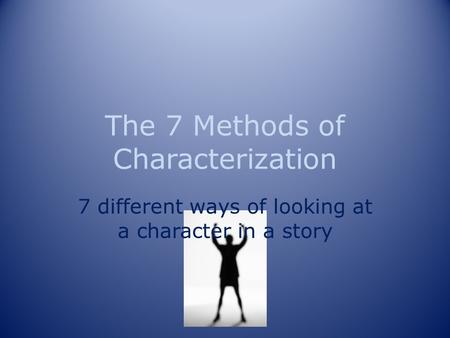 The 7 Methods of Characterization
