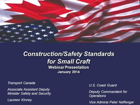1. Construction/Safety Standards for Small Craft Webinar Presentation January 2014 Transport Canada Associate Assistant Deputy Minister Safety and Security.