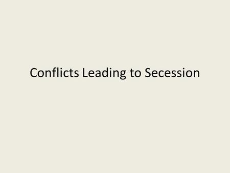 Conflicts Leading to Secession. Opening Activity #9 (new page) Who were Harriet Tubman and Harriet Beecher Stowe? What did they contribute to American.