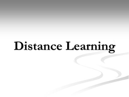 Distance Learning. Distance Learning Schools Types of Distance Learning Synchronous Synchronous Telephone Telephone Video conferencing Video conferencing.