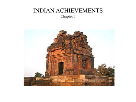 INDIAN ACHIEVEMENTS Chapter 5. RELIGIOUS ART ARCHITECTURE -Temples -Stupas : is a mound-like or semi-hemispherical structure containing Buddhist relics,