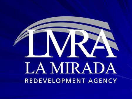 PARTNERSHIP CITY OF LA MIRADA – LOS ANGELES COUNTY COMMUNITY DEVELOPMENT COMMISSION Working closely to identify programs that will eliminate blight and.