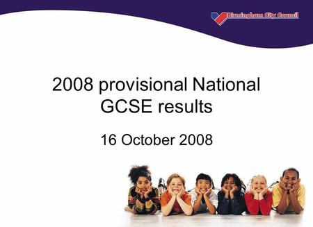 2008 provisional National GCSE results 16 October 2008.
