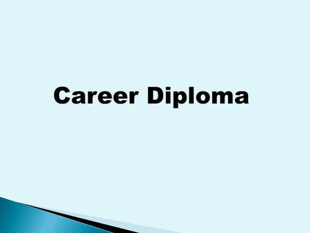 Career Diploma. (Incoming Freshmen 2008-2009 and beyond) English - 4 Units * English I, English II * The remaining units come from the following: Technical.