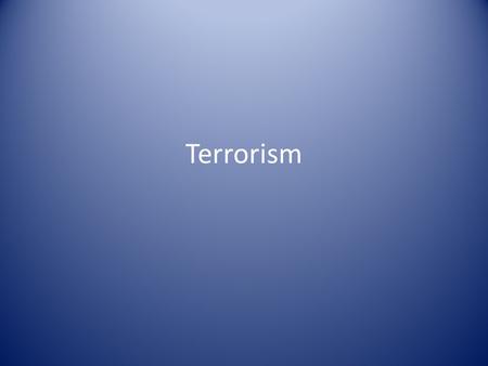 Terrorism.