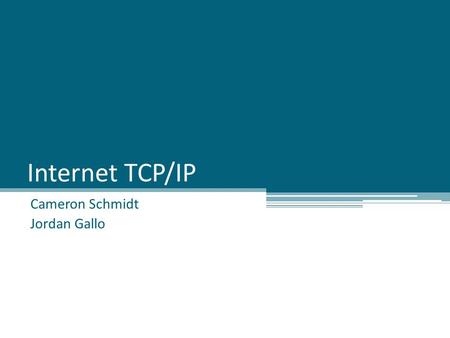 Internet TCP/IP Cameron Schmidt Jordan Gallo. Outline History TCP/IP Layers Applications Transport Internetwork – IPV6 Network Interface and Hardware.